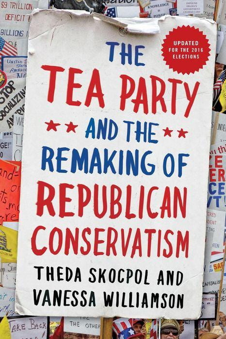 Tea Party and the Remaking of Republican Conservatism Book Cover